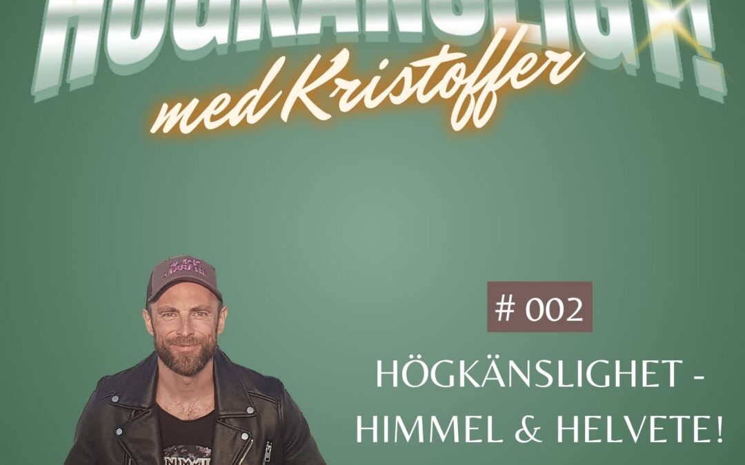 Avsnitt 2 | Högkänslighet – himmel & helvete!