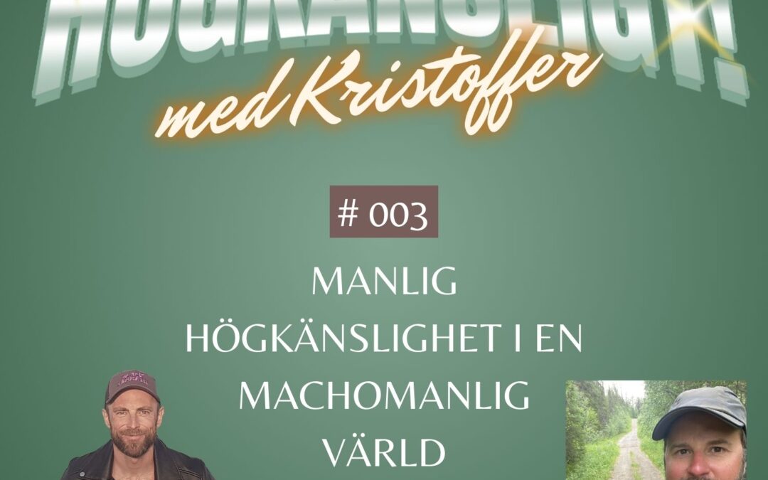 Avsnitt 3 | Manlig högkänslighet i en machomanlig värld