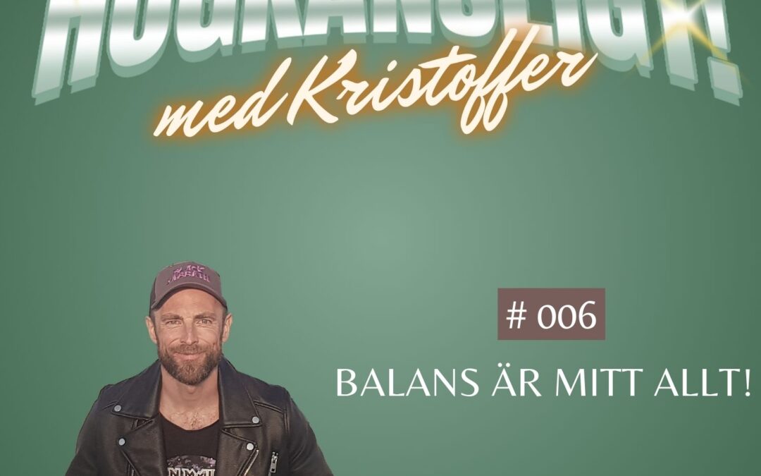 Avsnitt 6 | Balans är mitt allt!