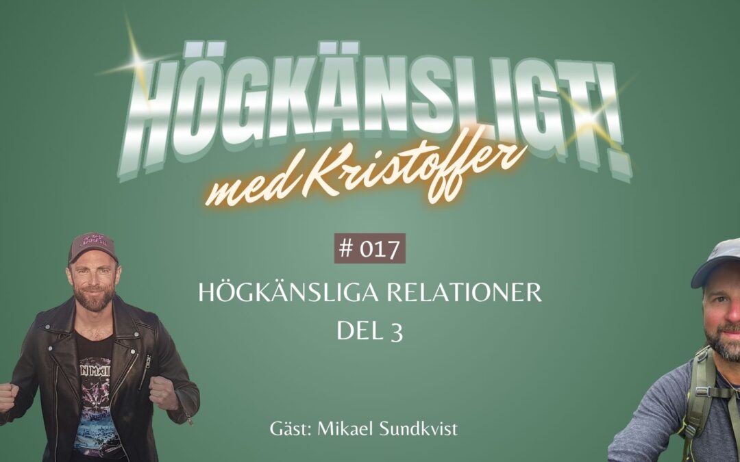 Avsnitt 17 | Högkänsliga relationer del 3