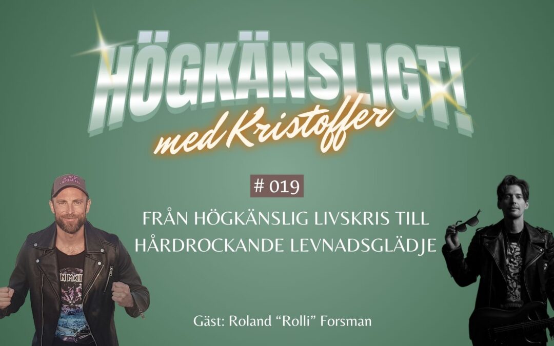 Avsnitt 19 | Från högkänslig livskris till hårdrockande levnadsglädje